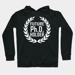 Future PhD Holder Graduation Day Gift Hoodie